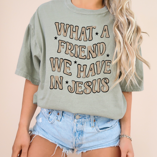WHAT A FRIENDS WE HAVE IN JESUS TEE
