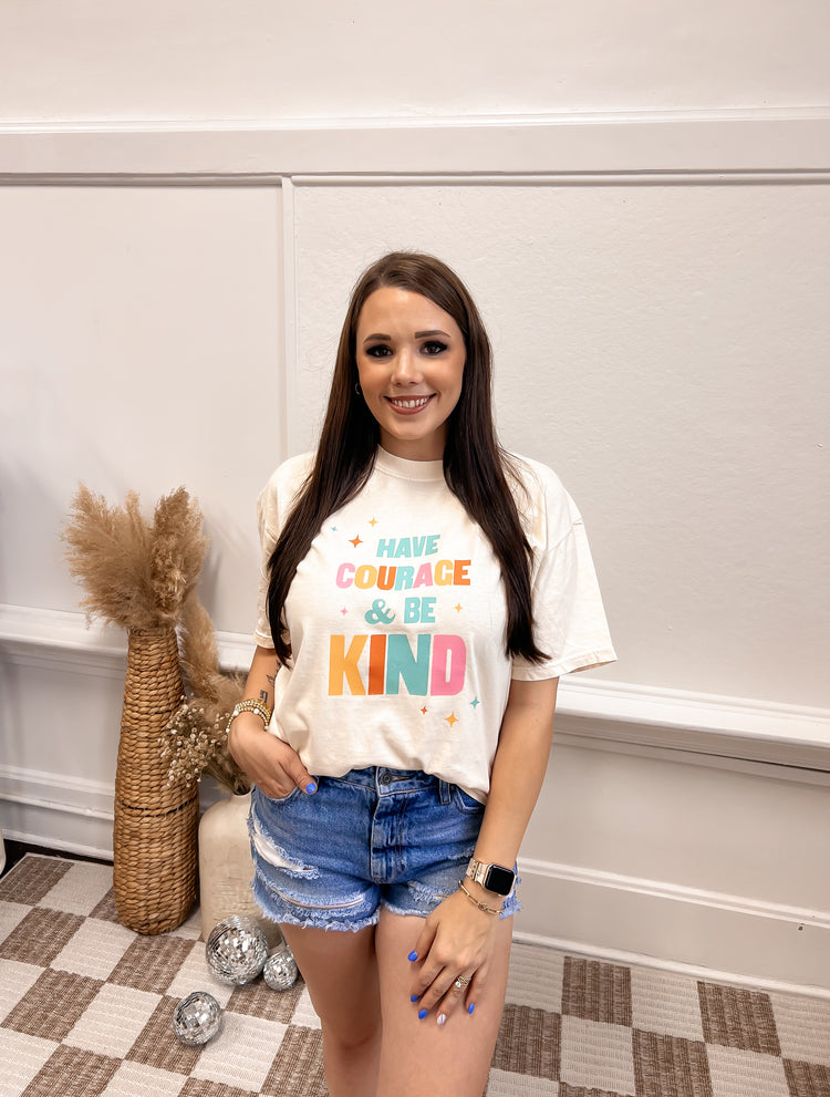 HAVE COURAGE & BE KIND TEE